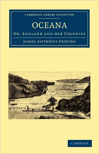 Cover for James Anthony Froude · Oceana, or, England and her Colonies - Cambridge Library Collection - History of Oceania (Pocketbok) (2010)