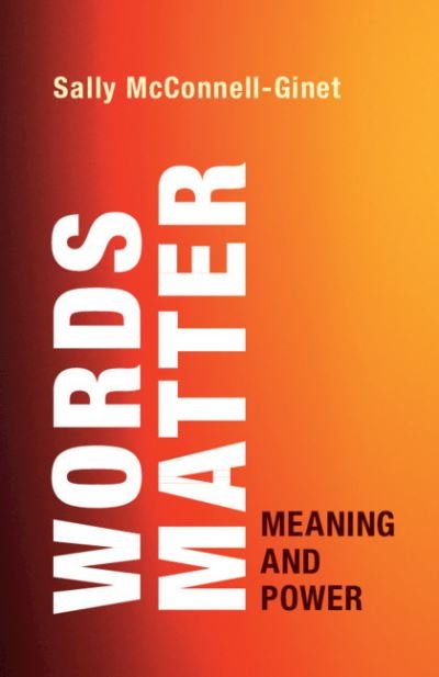 Cover for McConnell-Ginet, Sally (Cornell University, New York) · Words Matter: Meaning and Power (Paperback Book) (2020)