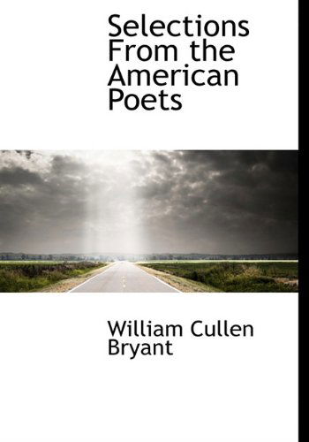 Cover for William Cullen Bryant · Selections from the American Poets (Hardcover Book) (2009)