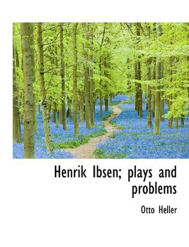 Cover for Otto Heller · Henrik Ibsen; Plays and Problems (Hardcover Book) (2009)