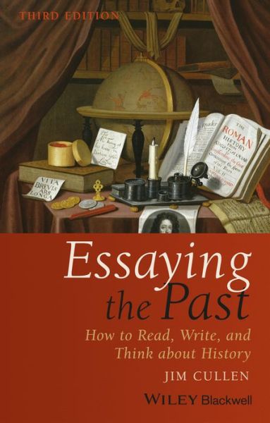 Cover for Jim Cullen · Essaying the Past: How to Read, Write, and Think about History (Paperback Book) [3rd edition] (2016)