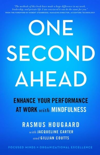 Cover for Rasmus Hougaard · One Second Ahead: Enhance Your Performance at Work with Mindfulness (Innbunden bok) [1st ed. 2015 edition] (2015)