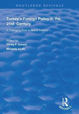 Cover for Mustafa Aydin · Turkey's Foreign Policy in the 21st Century: A Changing Role in World Politics - Routledge Revivals (Hardcover Book) (2019)