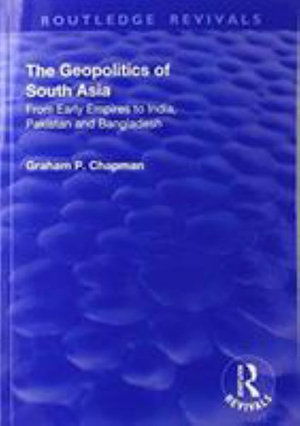 Cover for Graham Chapman · The Geopolitics of South Asia: From Early Empires to India, Pakistan and Bangladesh (Taschenbuch) (2019)