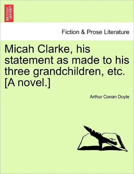 Cover for Arthur Conan Doyle · Micah Clarke, His Statement As Made to His Three Grandchildren, Etc. [a Novel.] (Paperback Book) (2011)