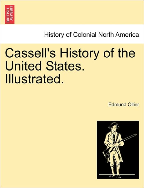 Cover for Edmund Ollier · Cassell's History of the United States. Illustrated. (Paperback Book) (2011)