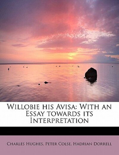 Cover for Charles Hughes · Willobie His Avisa: with an Essay Towards Its Interpretation (Paperback Book) (2011)