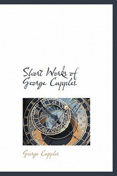 Cover for George Cupples · Short Works of George Cupples (Hardcover Book) (2011)