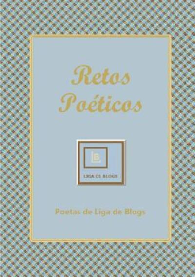 Cover for Poetas de Liga de Blogs · Retos Poéticos (Taschenbuch) (2017)