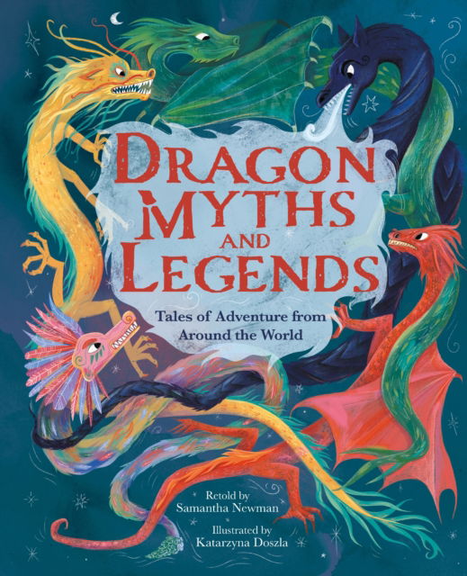 Cover for Samantha Newman · Dragon Myths and Legends: Tales of Adventure from Around the World - Arcturus Illustrated Folk Tales (Hardcover Book) (2025)