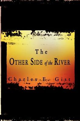 Cover for Charles E. Gist · The Other Side of the River (Paperback Book) (2002)
