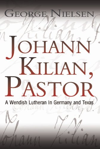 Cover for George Nielsen · Johann Kilian, Pastor: a Wendish Lutheran in Germany and Texas (Pocketbok) (2003)