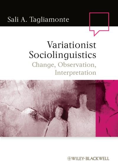 Cover for Tagliamonte, Sali A. (University of Toronto, Canada) · Variationist Sociolinguistics: Change, Observation, Interpretation - Language in Society (Hardcover Book) (2011)
