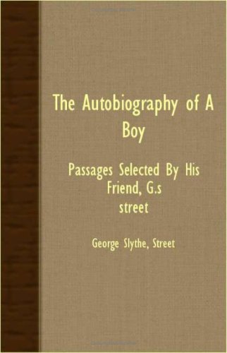Cover for George Slythe Street · The Autobiography of a Boy - Passages Selected by His Friend, G.s. Street (Pocketbok) (2007)