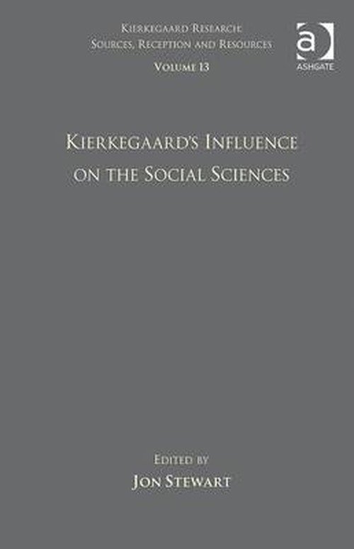 Volume 13: Kierkegaard's Influence on the Social Sciences - Kierkegaard Research: Sources, Reception and Resources - Jon Stewart - Books - Taylor & Francis Ltd - 9781409434900 - December 16, 2011