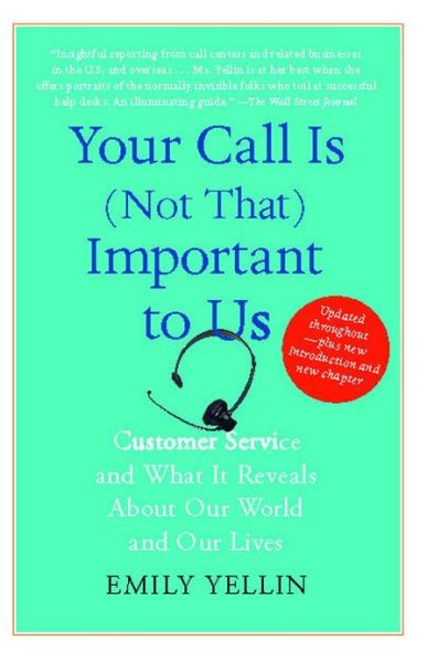 Cover for Emily Yellin · Your Call Is (Not That) Important to Us: Customer Service and What It Reveals about Our World and Our Lives (Pocketbok) [Updated edition] (2010)
