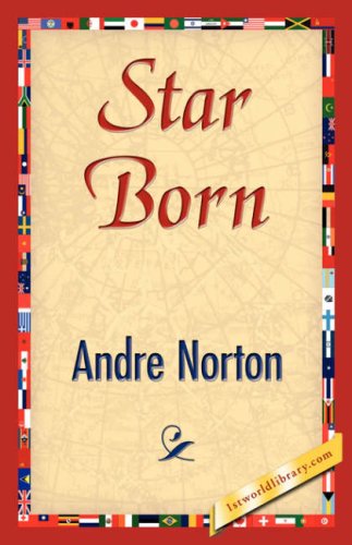 Star Born - Andre Norton - Books - 1st World Library - Literary Society - 9781421847900 - August 1, 2007