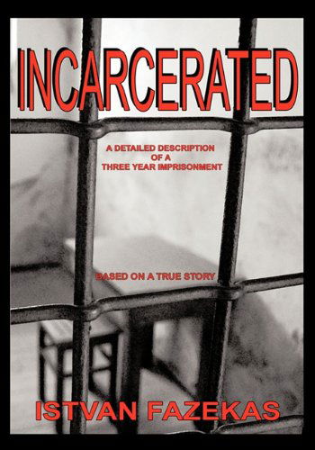 Cover for Istvan Fazekas · Incarcerated (Paperback Book) (2009)