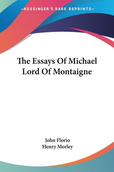 Cover for Henry Morley · The Essays of Michael Lord of Montaigne (Paperback Book) (2006)