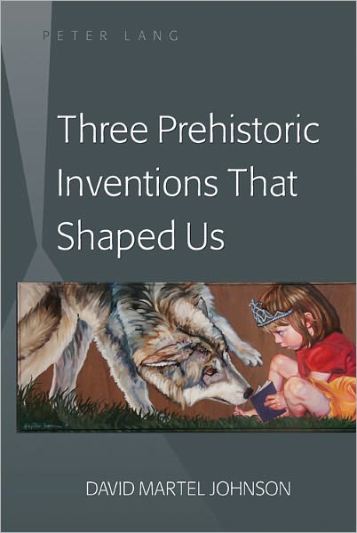 Cover for David M. Johnson · Three Prehistoric Inventions That Shaped Us (Hardcover Book) [New edition] (2011)