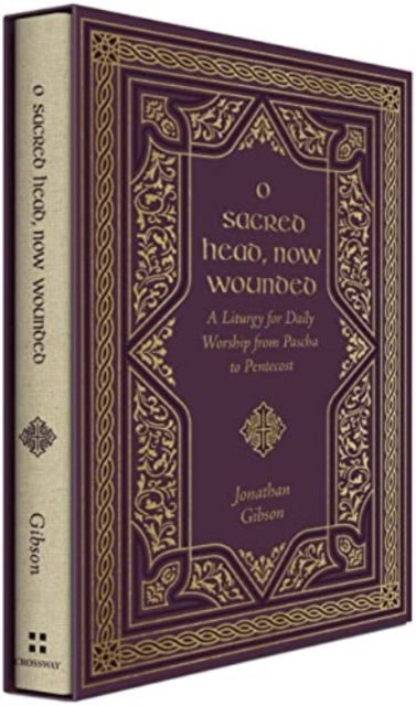 Cover for Jonathan Gibson · O Sacred Head, Now Wounded: A Liturgy for Daily Worship from Pascha to Pentecost (Hardcover Book) (2024)