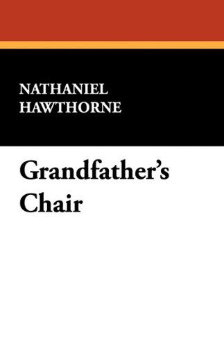 Cover for Nathaniel Hawthorne · Grandfather's Chair (Paperback Book) (2024)