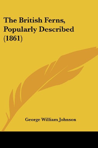 Cover for George William Johnson · The British Ferns, Popularly Described (1861) (Paperback Book) (2008)