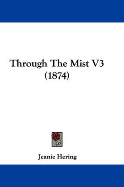Cover for Jeanie Hering · Through the Mist V3 (1874) (Paperback Book) (2008)