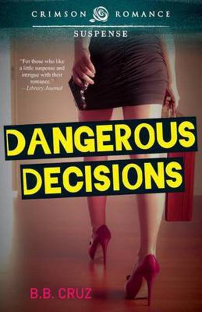 Cover for B B Cruz · Dangerous Decisions (Pocketbok) (2015)