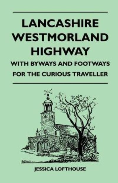 Cover for Jessica Lofthouse · Lancashire Westmorland Highway - with Byways and Footways for the Curious Traveller (Paperback Book) (2011)