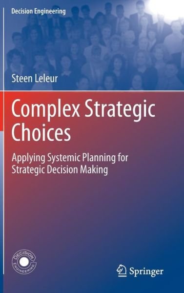 Cover for Steen Leleur · Complex Strategic Choices: Applying Systemic Planning for Strategic Decision Making - Decision Engineering (Inbunden Bok) (2012)