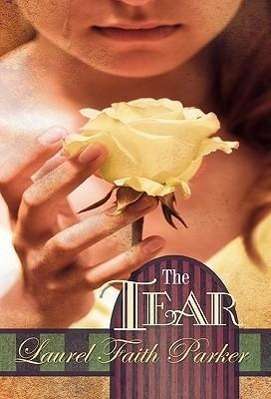 Cover for Laurel Faith Parker · The Tear (Hardcover Book) (2011)