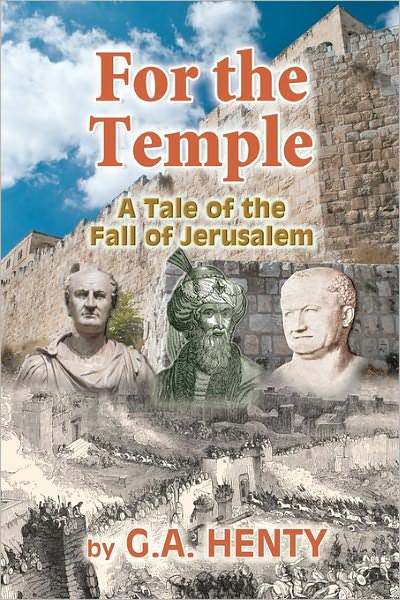 Cover for G a Henty · For the Temple: a Tale of the Fall of Jerusalem (Paperback Book) (2010)