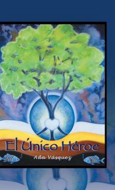 Cover for Ramona Vasquez · El Unico Heroe (Hardcover Book) (2013)