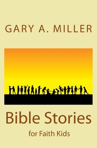 Cover for Gary a Miller · Bible Stories for Faith Kids (Paperback Book) (2011)