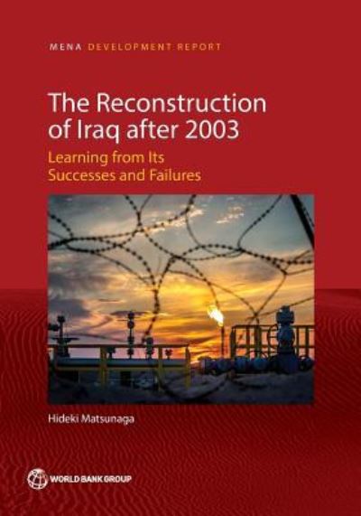 Cover for Hideki Matsunaga · The reconstruction of Iraq after 2003: learning from its successes and failures - MENA development report (Paperback Book) (2019)