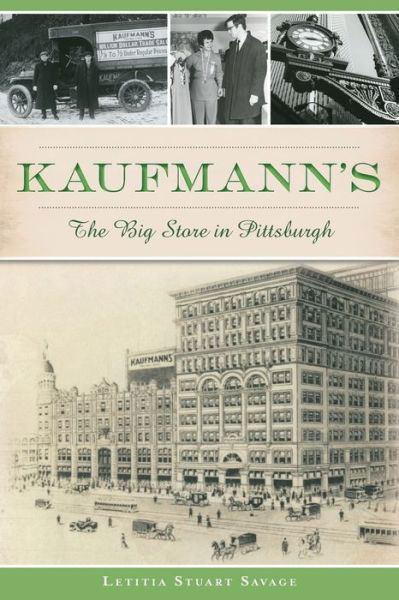 Kaufmann's - Letitia Stuart Savage - Books - The History Press - 9781467119900 - November 7, 2016