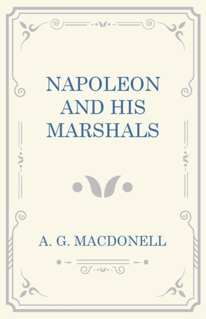 Cover for A G Macdonell · Napoleon and his Marshals (Paperback Book) (2016)