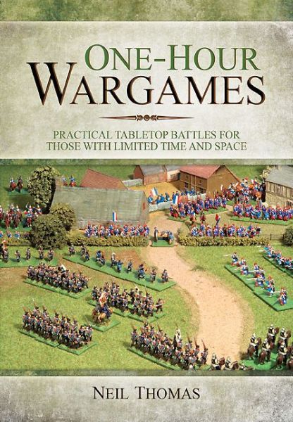 Cover for Neil Thomas · One-Hour Wargames: Practical Tabletop Battles for those with Limited Time and Space (Taschenbuch) (2014)