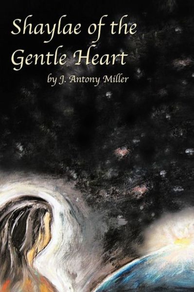 Cover for J Antony Miller · Shaylae of the Gentle Heart (Paperback Book) (2013)