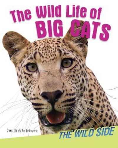 Cover for Camilla De La Bedoyere · The Wild Life of Big Cats (Inbunden Bok) (2014)