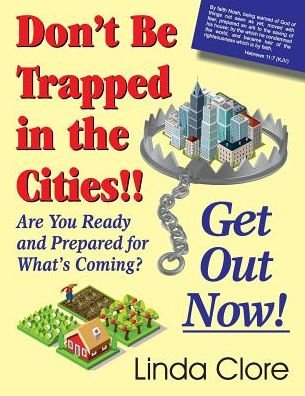Cover for Linda Clore · Don't Be Trapped in the Cities!! Get Out Now! (Paperback Book) (2016)