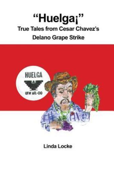 Cover for Linda Locke · Huelga! True Tales from Cesar Chavez's Delano Grape Strike (Paperback Book) (2015)