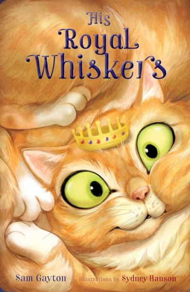 Cover for Sam Gayton · His Royal Whiskers (Book) (2017)