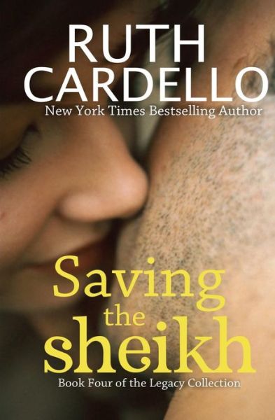 Cover for Ruth Cardello · Saving the Sheikh (Book 4) (Legacy Collection) (Paperback Book) (2013)