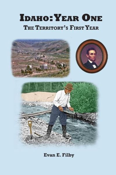 Cover for Evan E Filby · Idaho: Year One: the Territory's First Year (Paperback Book) (2013)