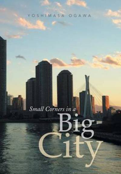 Cover for Yoshimasa Ogawa · Small Corners in a Big City (Gebundenes Buch) (2014)