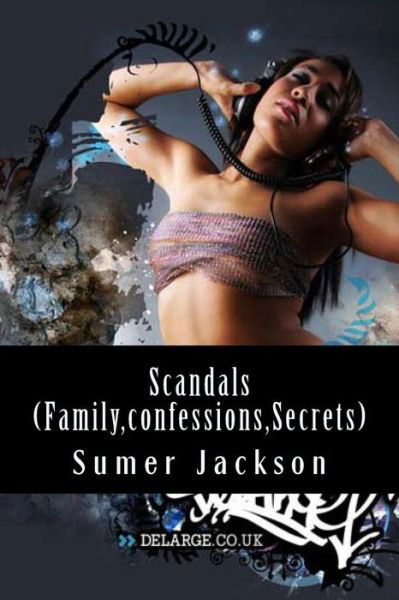 Cover for Sumer Jackson · Scandals (Family, Confessions, Secrets): in the Wake of It All (Paperback Book) (2014)
