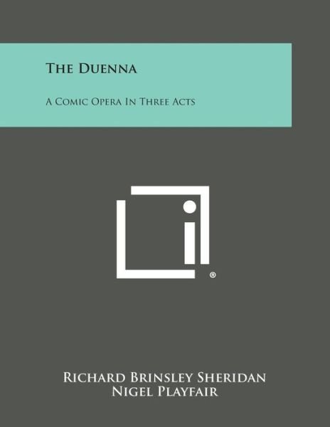 Cover for Richard Brinsley Sheridan · The Duenna: a Comic Opera in Three Acts (Taschenbuch) (2013)