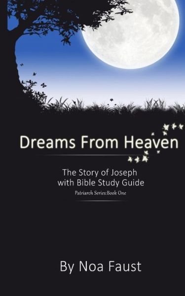 Cover for Noa Faust · Dreams from Heaven: the Story of Joseph with Bible Study Guide (Paperback Book) (2013)